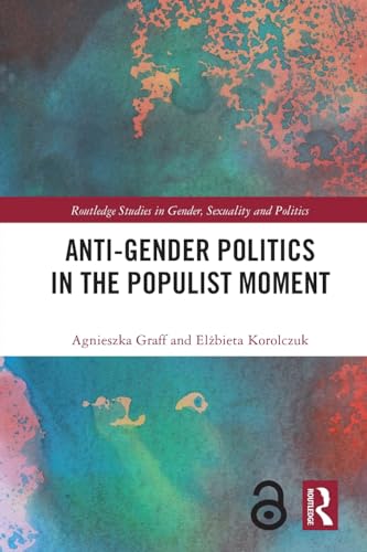 Anti-Gender Politics in the Populist Moment (Routledge Studies in Gender, Sexuality and Politics) von Routledge